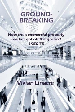 Ground-Breaking: How the commercial property market got off the ground 1950-75 - Linacre, Vivian