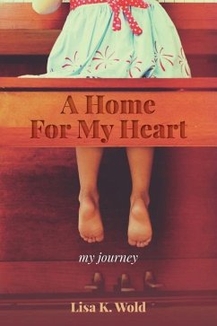 A Home For My Heart: my journey - Wold, Lisa K.