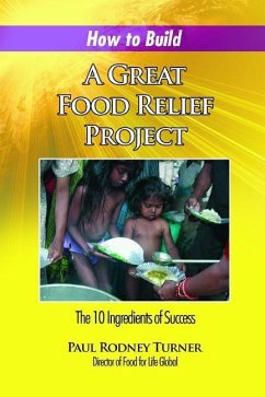 How to Build a Great Food Relief: The 10 Ingredients of Success - Turner, Paul Rodney