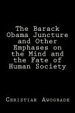 The Barack Obama Juncture and other Emphases on the Mind and the Fate of Human Society