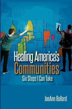 Healing America's Communities: Six Steps I Can Take - Hill, Sheridan; Ballard, Joeann