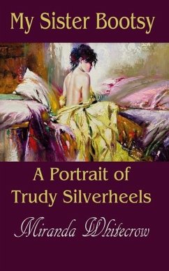 My Sister Bootsy: A Portrait of Trudy Silverheels - Whitecrow, Miranda