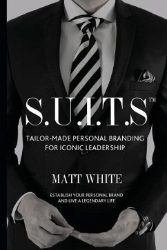 S.U.I.T.S: Tailor-made personal branding for iconic leadership - White, Matt