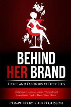 Behind Her Brand Fierce and Fabulous at Fifty Plus - Batsell, Tamara; Ackerman, Denise; Martin, Leona