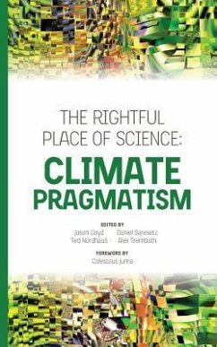 The Rightful Place of Science: Climate Pragmatism - Nordhaus, Ted; Sarewitz, Daniel; Trembath, Alex