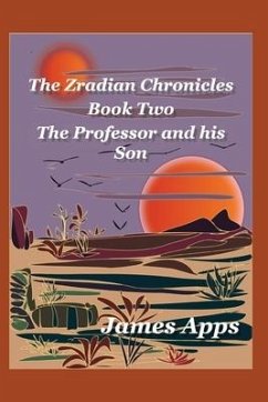 The Professor and his Son: Zradian Chronicles volume 2 - Apps, James