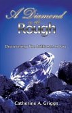 A Diamond In The Rough: Discovering The Brilliance In You