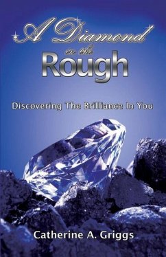 A Diamond In The Rough: Discovering The Brilliance In You - Griggs, Catherine a.