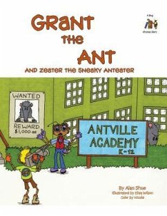 Grant the Ant: And Zeater the Sneaky Anteater - Shue, Alan
