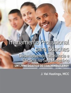 Treinamento Profissional para Coaches: Desenvolvendo excelencia e eficacia no seu ministerio - Hastings, J. Val