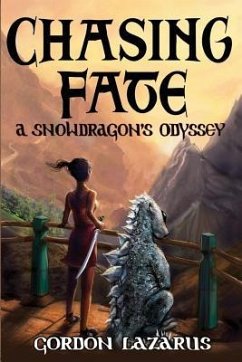 Chasing Fate: A Snowdragon's Odyssey - Lazarus, Gordon