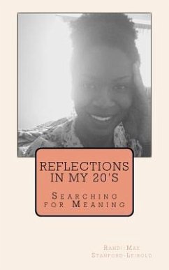 Reflections in My 20's: Searching for Meaning - Stanford-Leibold, Randi-Mae