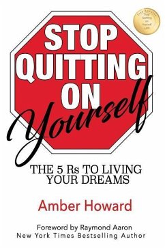 Stop Quitting on Yourself: The 5 Rs to Living Your Dreams - Howard, Amber