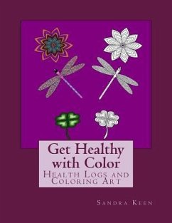 Get Healthy with Color: Health Logs and Coloring Art - Keen, Sandra