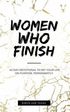 Women Who Finish: 40 Day Devotional - Young, Robyn-Ann