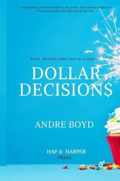 Dollar Decisions: Every Decision Either Costs Us or Pays Us - Boyd, Andre L.