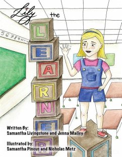 Lily the Learner: The book was written by FIRST Team 1676, The Pascack Pi-oneers to inspire children to love science, technology, engine - Livingstone, Sami; Malley, Jenna