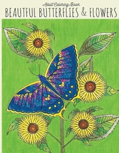 Adult Coloring Book: Beautiful Butterflies & Flowers: Butterfly Coloring Book, Flower Coloring Book, Butterflies Coloring Book, Adult Color - Media, Lightburst