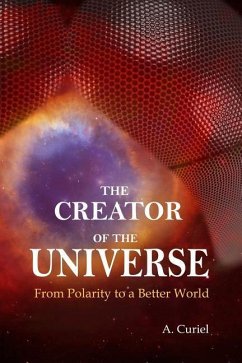 The Creator of the Universe: From polarity to a better world - Curiel, A.