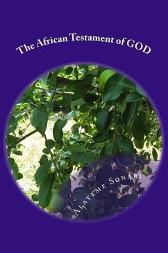 The African Testament of GOD: African Sacred Text Project - Sonari, Alateme