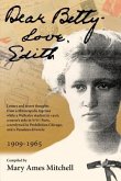 Dear Betty, Love, Edith: Letters and secret thoughts from a Minneapolis ingénue while a Wellesley student in 1916, a nurse's aide in WWI Paris,