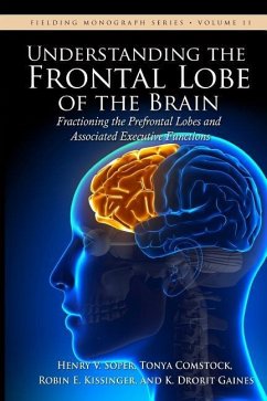 Understanding the Frontal Lobe of the Brain: Fractioning the Prefrontal Lobes and the Associated Executive Functions - Comstock, Tonya; Kissinger, Robin E.; Gaines, K. Drorit