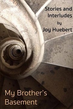 My Brother's Basement: Stories and Interludes - Huebert, Joy
