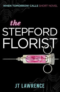 The Stepford Florist: A Short Cyberpunk Conspiracy Thriller - Lawrence, Jt