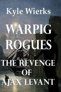 Warpig Rogues: The Revenge of Ajax Levant - Wierks, Kyle
