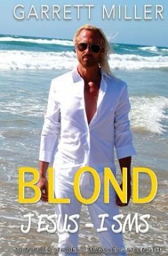 The Blond JESUS-ISMS: 10 Inspired Stories of Miracles and Strength - Miller, Garrett