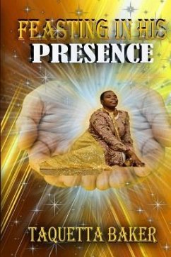 Feasting In His Presence - Baker, Taquetta