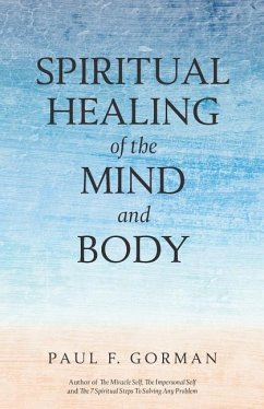 Spiritual Healing of the Mind and Body - Gorman, Paul F.