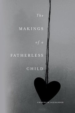 The Makings of a Fatherless Child - Alexander, Chandler