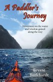 A Paddler's Journey: Adventures on the water and wisdom gained along the way