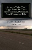 Always Take The High Road In Your Professional, Personal, and Financial Life