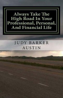 Always Take The High Road In Your Professional, Personal, and Financial Life - Austin, Judy Barker