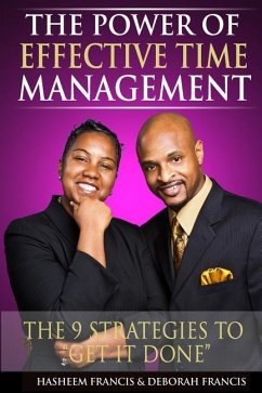 The Power of Effective Time Management: The 9 Strategies To Get It Done - Francis, Deborah; Francis, Hasheem