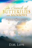 In Search of BUTTERFLIES and RAINBOWS: Navigating my way through Forgiveness, Acceptance, and finally, Self-Love