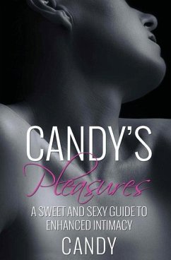 Candy's Pleasures: A Sweet and Sexy Guide to Enhanced Intimacy - Candy