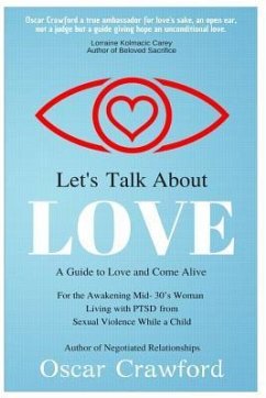 Let's Talk About Love: a Guide to Love and Come Alive for the Awakening Mid- 30's Woman Living with PTSD resulting from Sexual Violence while - Crawford, Oscar