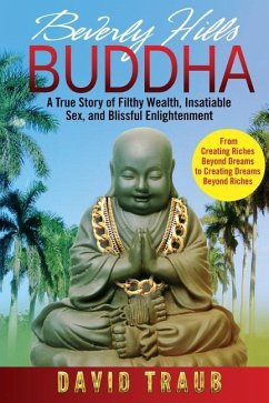 Beverly Hills Buddha: The True Story Of An Enlightened Rogue - Traub, David