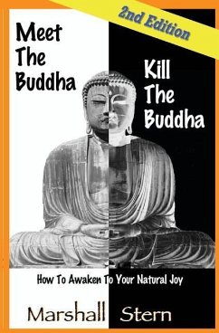 Meet the Buddha, Kill the Buddha: How to Awaken to Your Natural Joy - Stern, Marshall