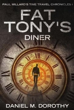 Paul Millard's Time Travel Chronicles I - Fat Tony's Diner - Dorothy, Daniel M.