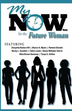 My Now for the Future Woman - Myers, Sharon A.; Boston-Hill, Donyshia; Glowski, Pamela