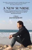 A New Sunrise: One Man's Inspirational Journey from Surviving the Trauma of Terrorism to a Life of Meaning and Purpose