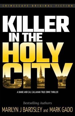Killer in the Holy City: A Danie and Cal Callahan True Crime Thriller - Gado, Mark; Bardsley, Marilyn J.