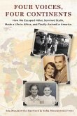 Four Voices, Four Continents: How we Escaped Hitler, Survived Stalin, Made a Life in Africa, and Finally Arrived in America