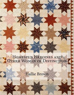 Homespun Heroines and Other Women of Distinction - Brown, Hallie Q.