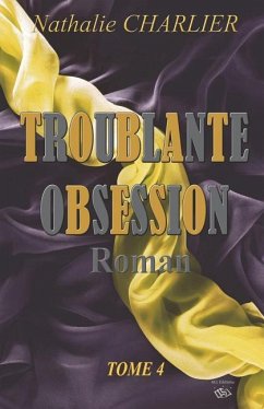 Troublante Obsession: Tome 4 - Charlier, Nathalie