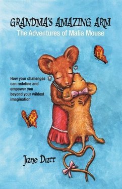Grandma's Amazing Arm: The Adventures of Malia Mouse - Durr, June